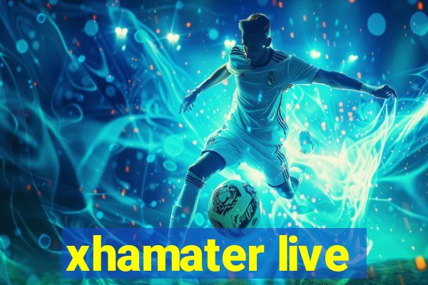 xhamater live